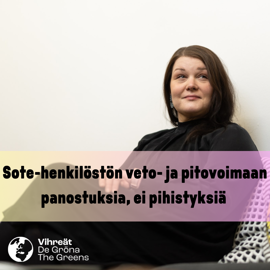 Sote-henkilöstön veto- ja pitovoimaan panostuksia, ei pihistyksiä.